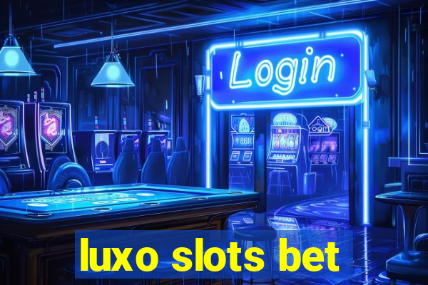 luxo slots bet